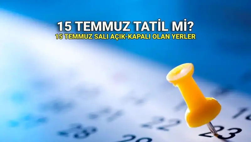 15 Temmuz 2023 Resmi Tatil Mi? Kamu ve Özel Sektörde Durum Nedir?