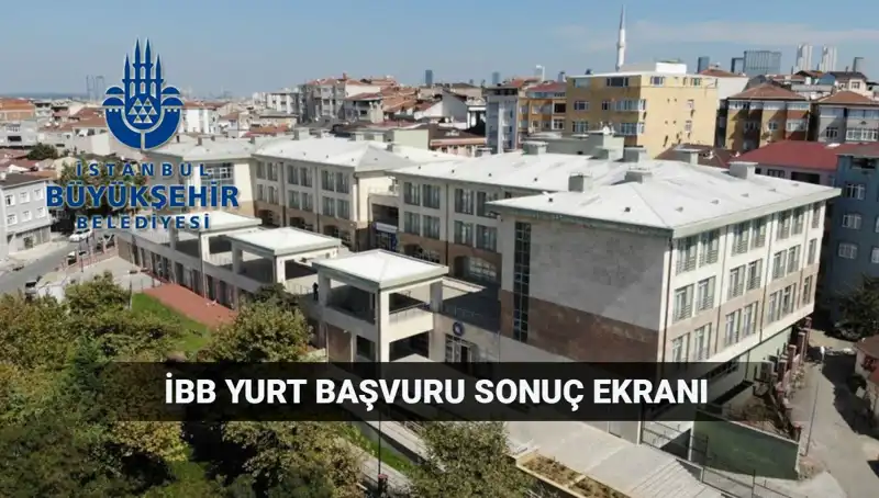 İBB Yükseköğrenim Yurt Sonuçları İle İlgili Tüm Bilgiler Burada!