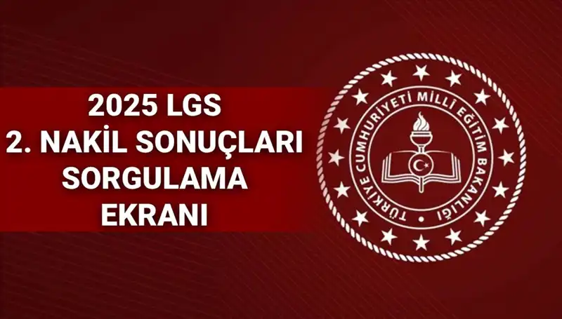 LGS 2. Nakil Başvuru Sonuçları MEB 2025: Öğrencileri Neler Bekliyor?