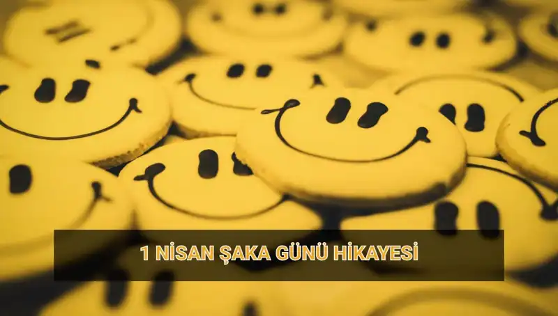 1 Nisan Şaka Günü’nün Kökenleri ve Çılgın Gelenekleri