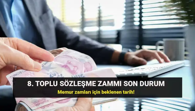Memur ve Memur Emeklileri İçin Toplu Sözleşme Zammında Son Gelişmeler