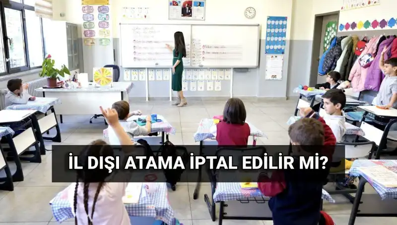 MEB Atama Sonuçları: İl Dışı Atama İptal Edilebilir mi?