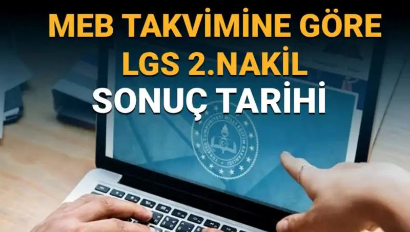 LGS 2. Nakil Süreci Hız Kazandı: Son Tarih Ne Zaman?